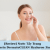Nước Tẩy Trang Eucerin DermatoCLEAN Hyaluron 3in1 – Có Nên Mua?